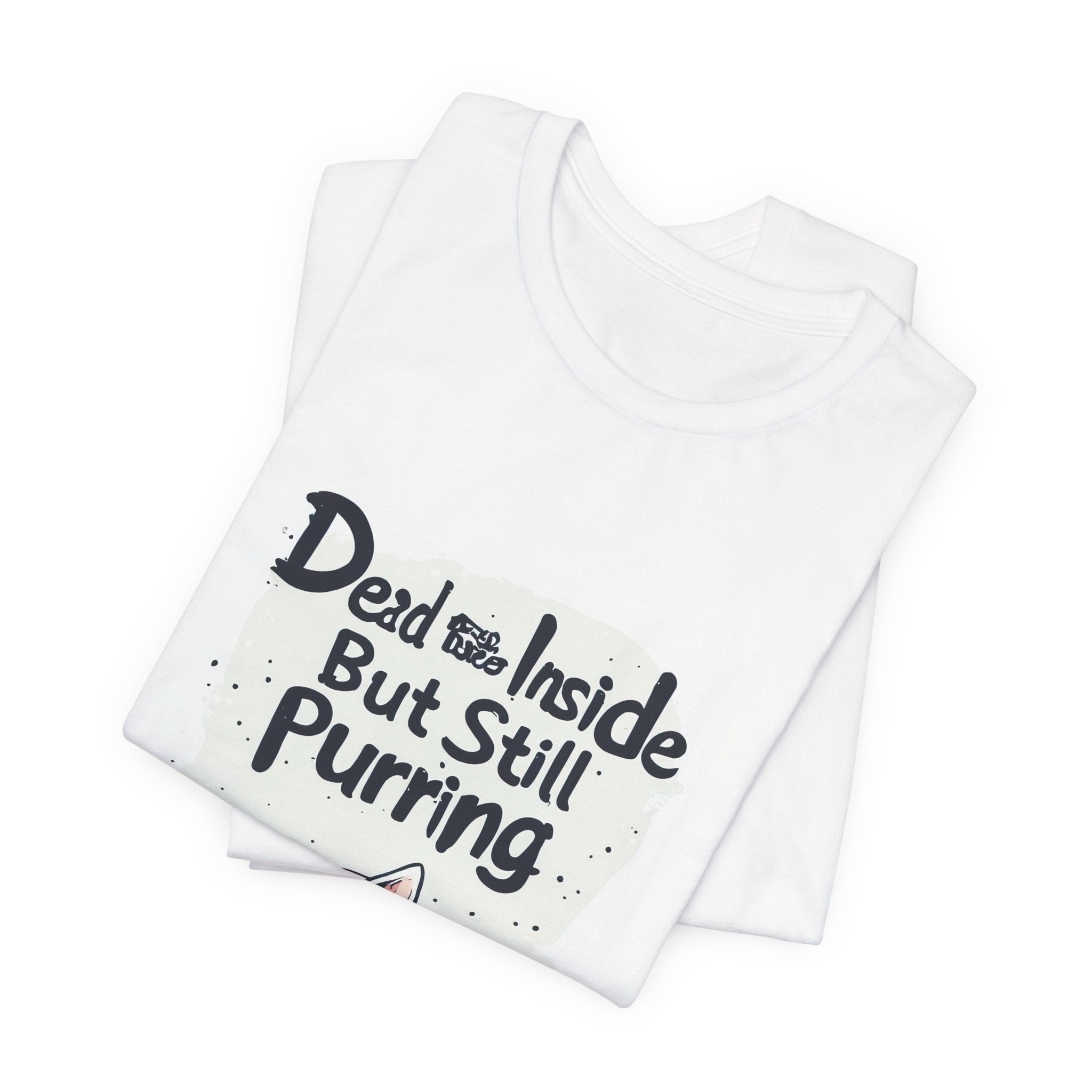Dead Inside But Still Purring Cat Tee