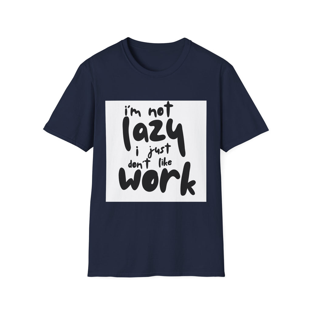 Funny "I'm Not Lazy I Just Don't Like Work" T-Shirt