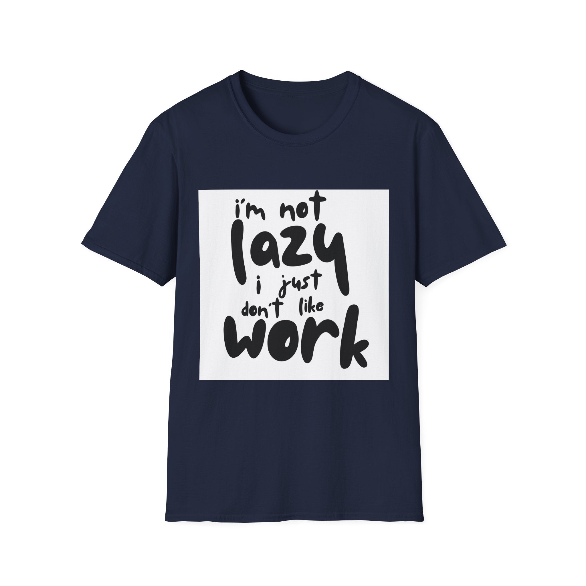 Funny "I'm Not Lazy I Just Don't Like Work" T-Shirt