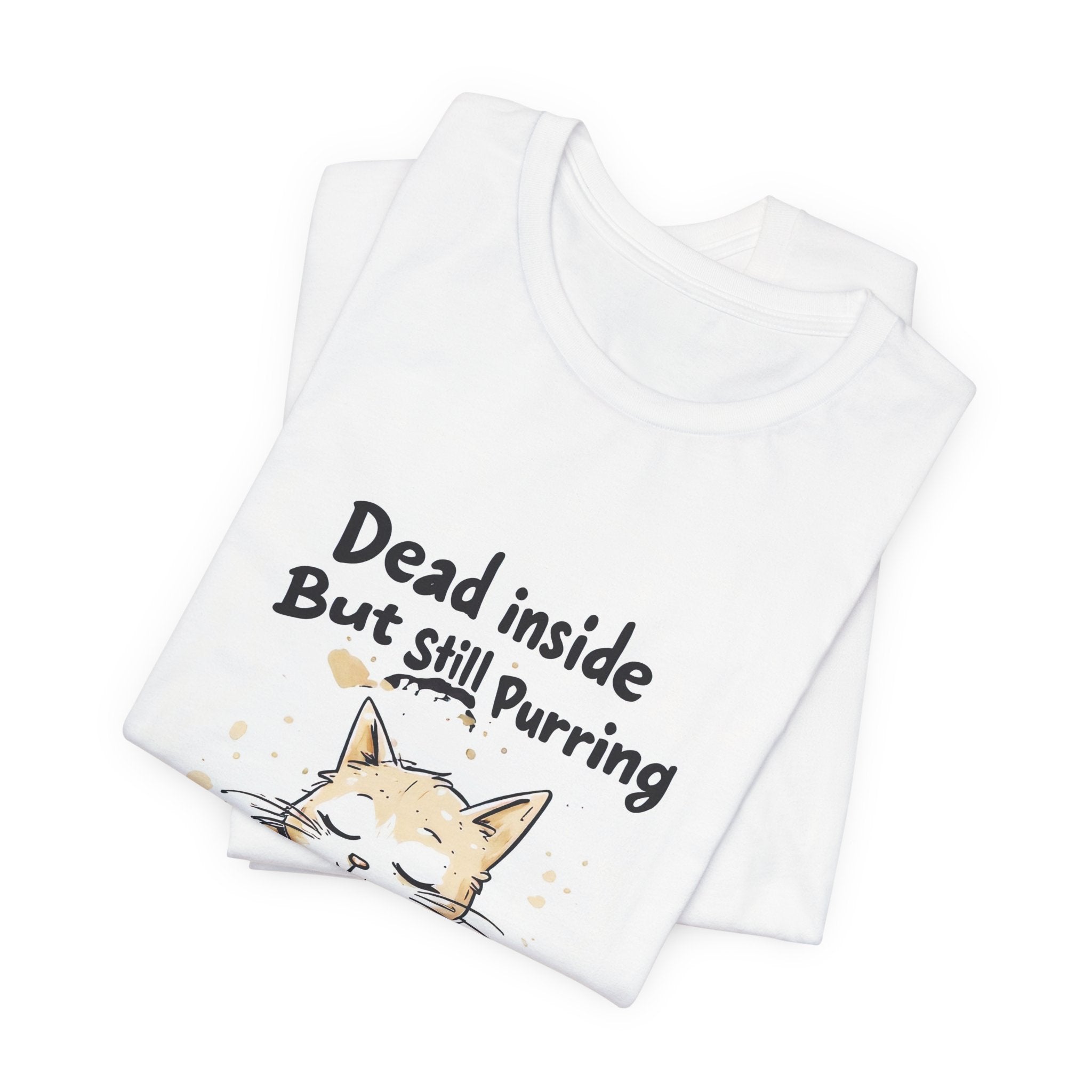 Dead Inside But Still Purring Cat T‑Shirt
