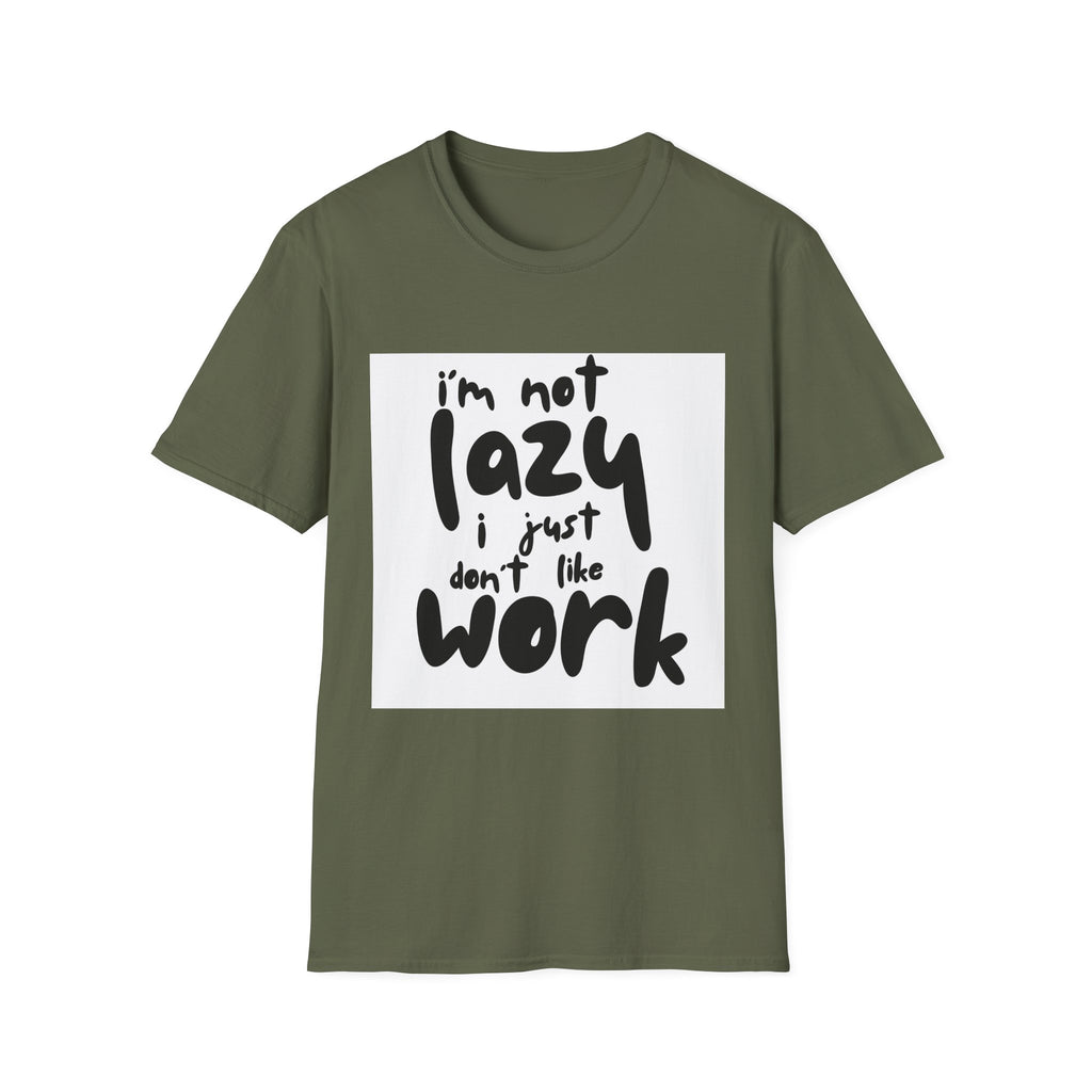 Funny "I'm Not Lazy I Just Don't Like Work" T-Shirt