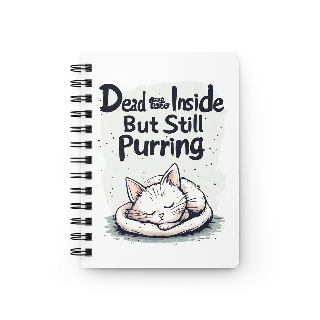 Dead Inside But Still Purring Spiral Notebook — Cute Cat Journal for Cat Lovers