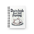 Dead Inside But Still Purring Spiral Notebook — Cute Cat Journal for Cat Lovers