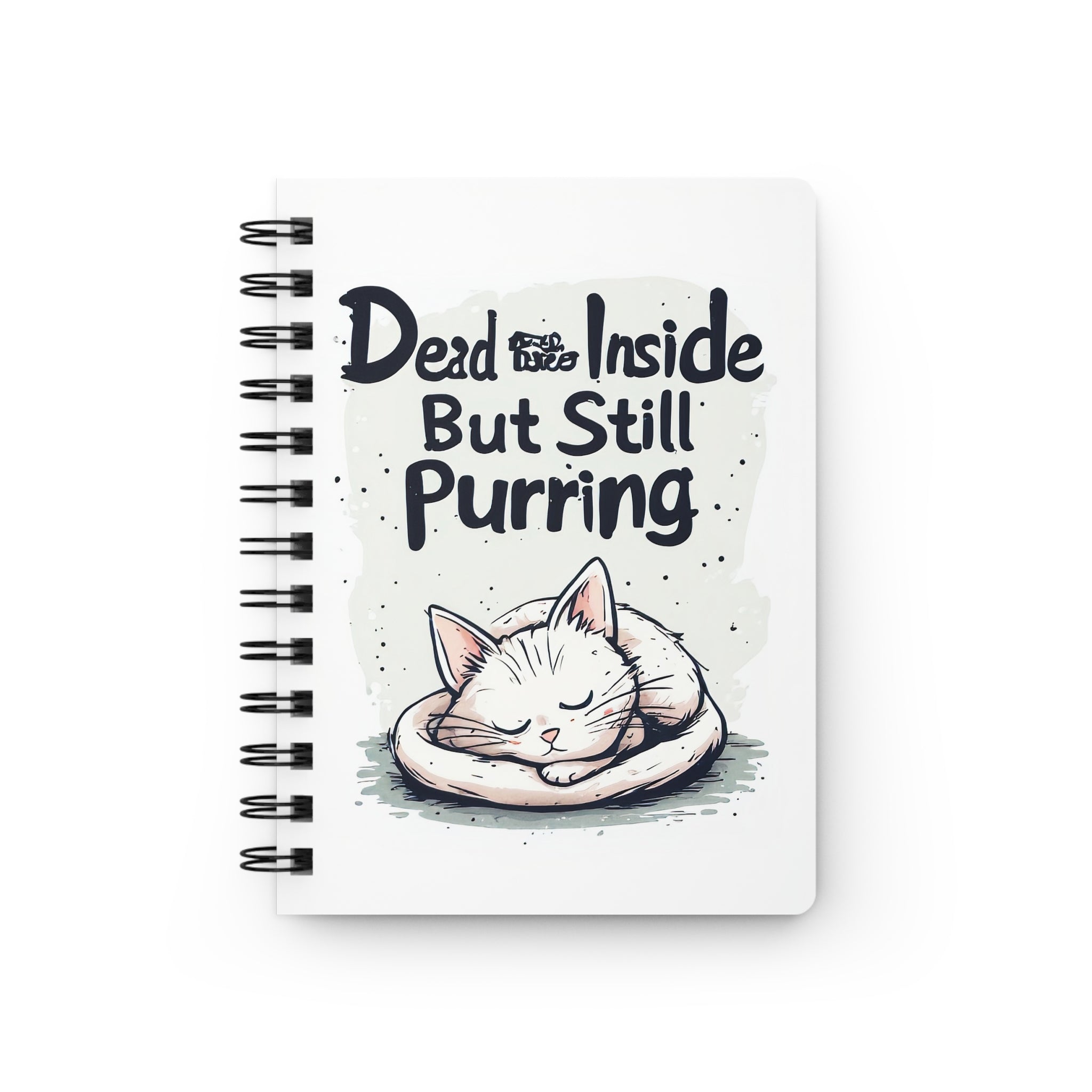 Dead Inside But Still Purring Spiral Notebook — Cute Cat Journal for Cat Lovers