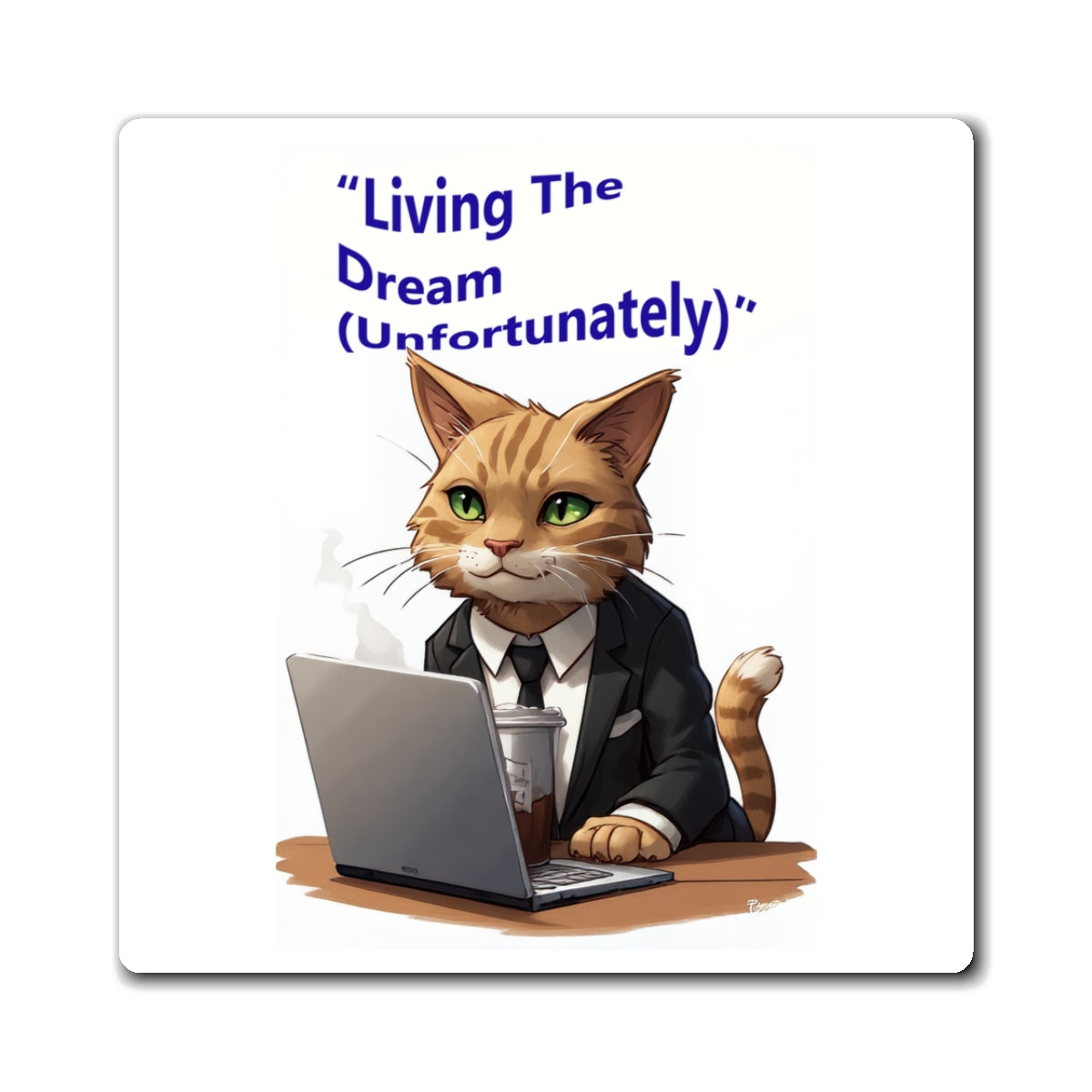 Funny Office Cat Magnet - "Living The Dream (Unfortunately)" Refrigerator Magnet