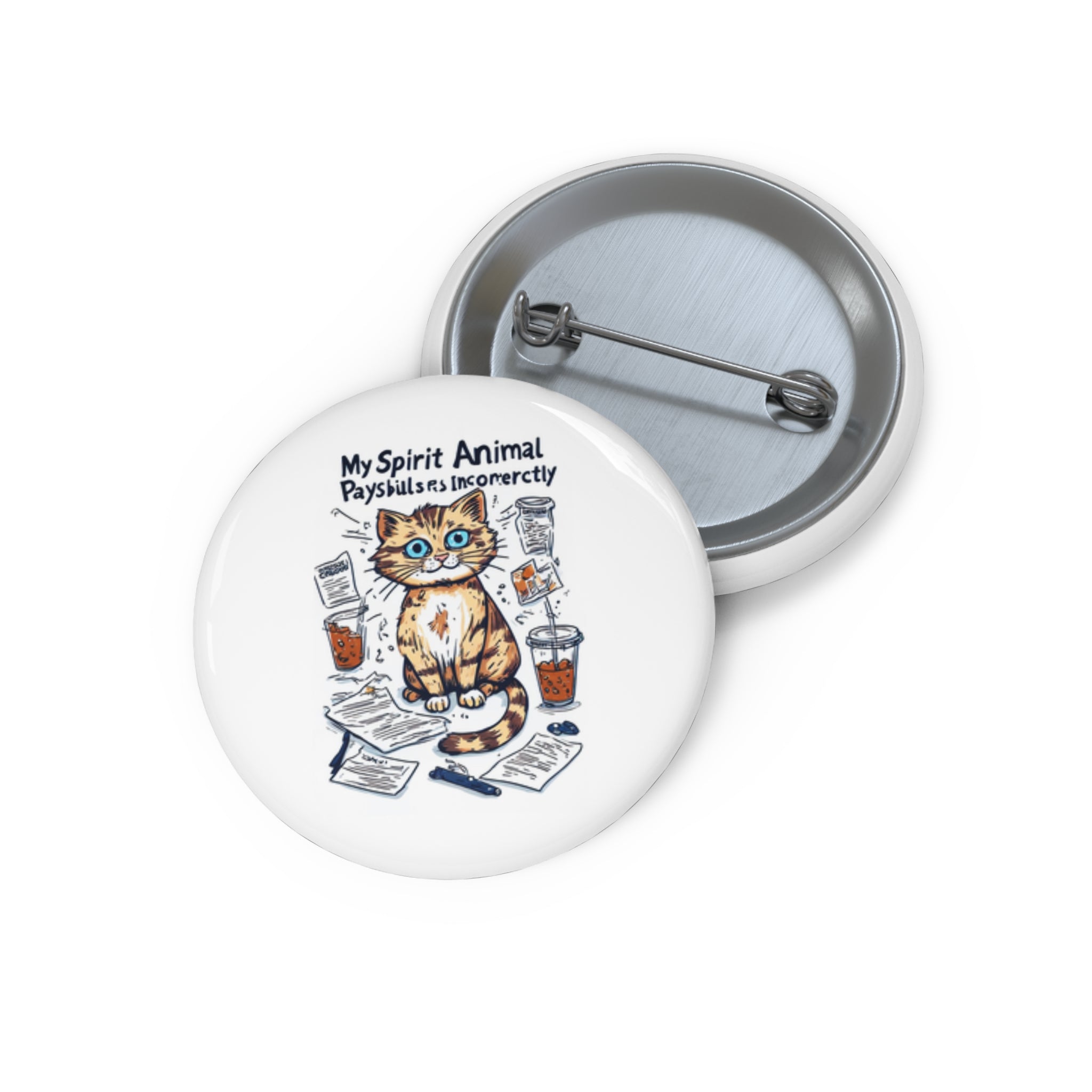 Cat Pin Button — “My Spirit Animal Pays Bills Incorrectly” Funny Novelty Badge