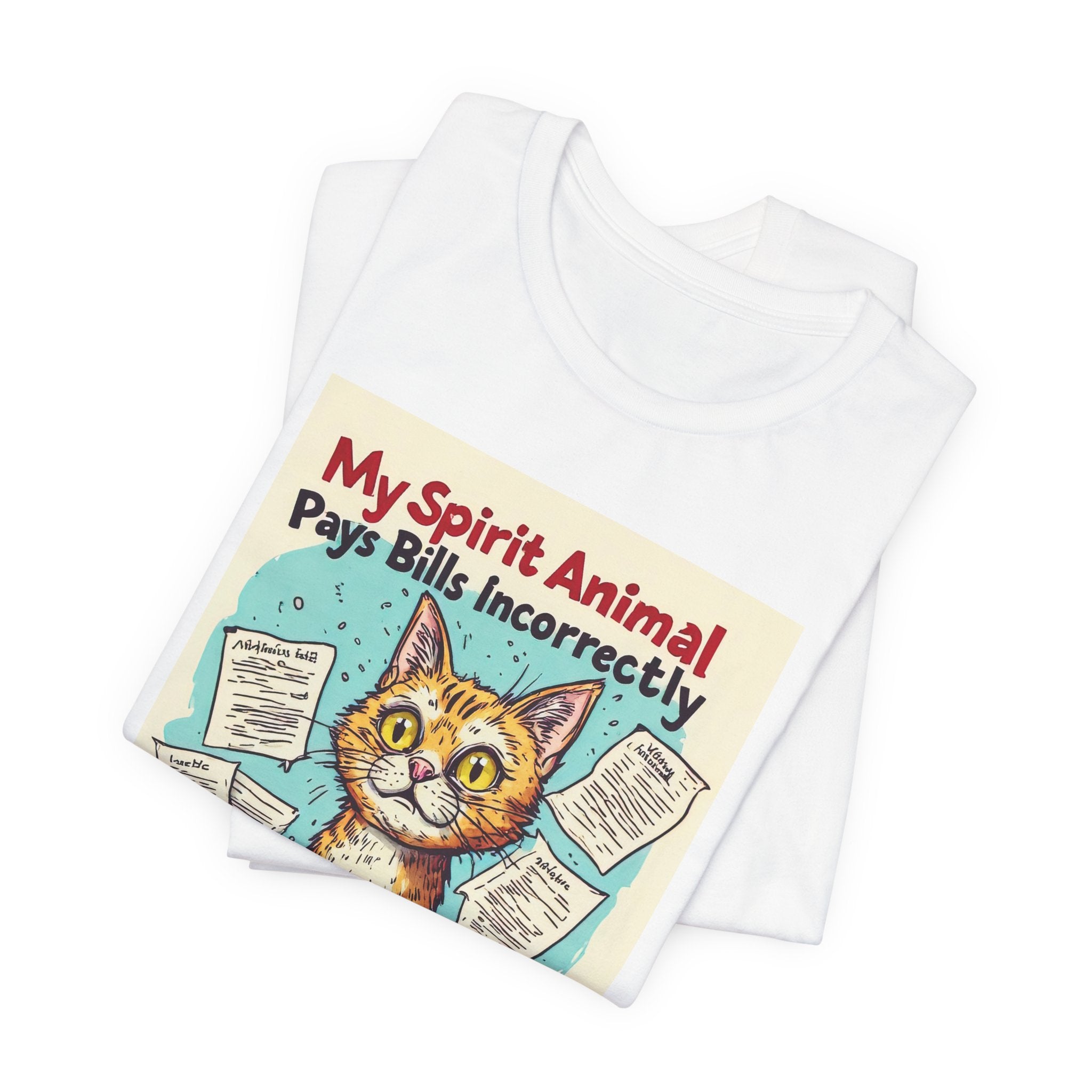 Cat T-Shirt — "My Spirit Animal Pays Bills Incorrectly" Funny Cat Graphic Tee