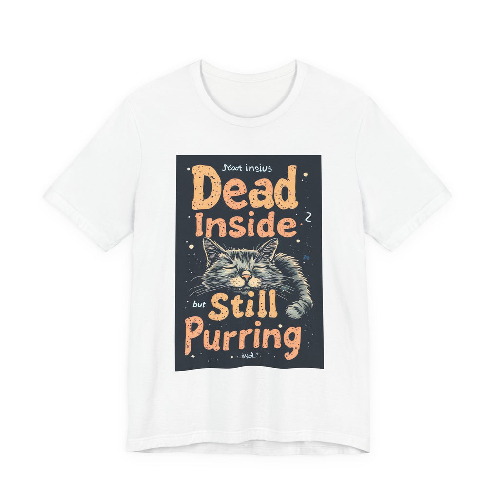Dead Inside But Still Purring Cat T-Shirt