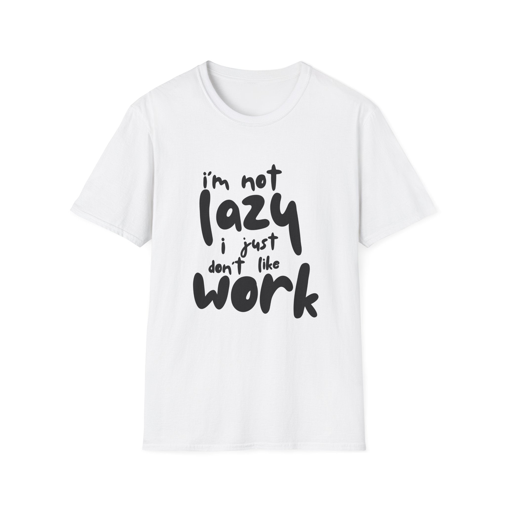 Funny "I'm Not Lazy I Just Don't Like Work" T-Shirt