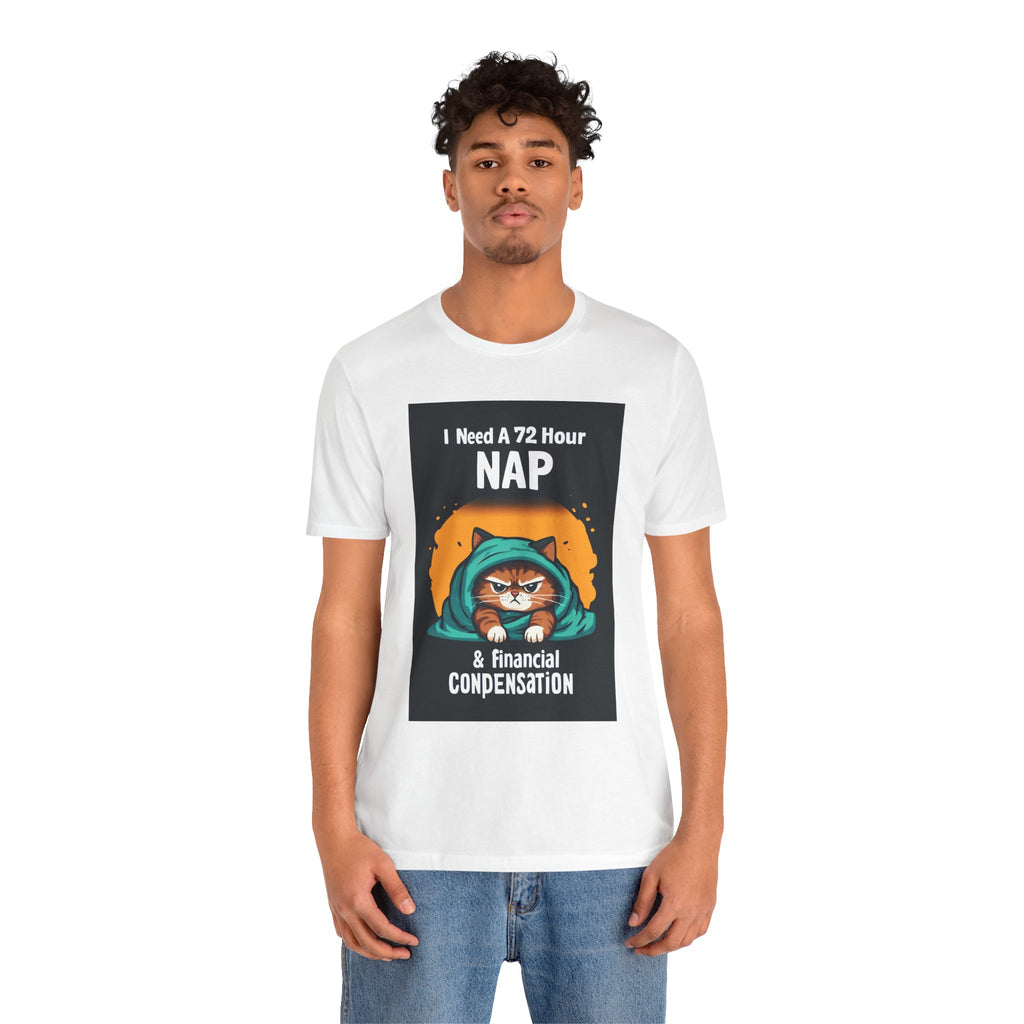 Nap & Financial Compensation T-Shirt — Funny Cat 72-Hour Nap Tee