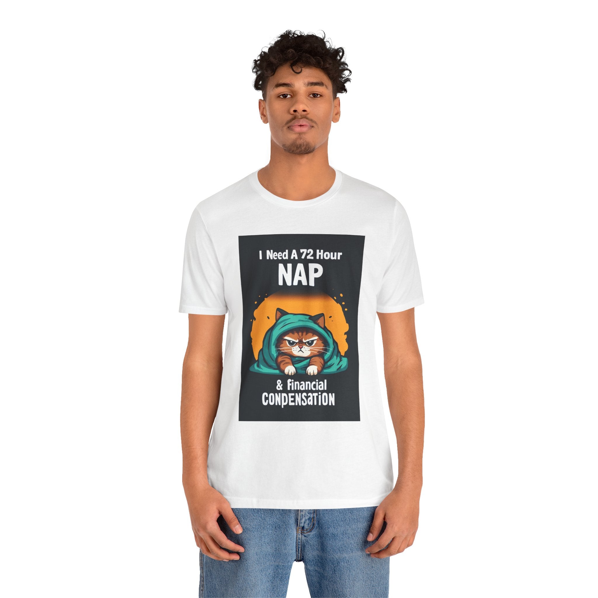 Nap & Financial Compensation T-Shirt — Funny Cat 72-Hour Nap Tee