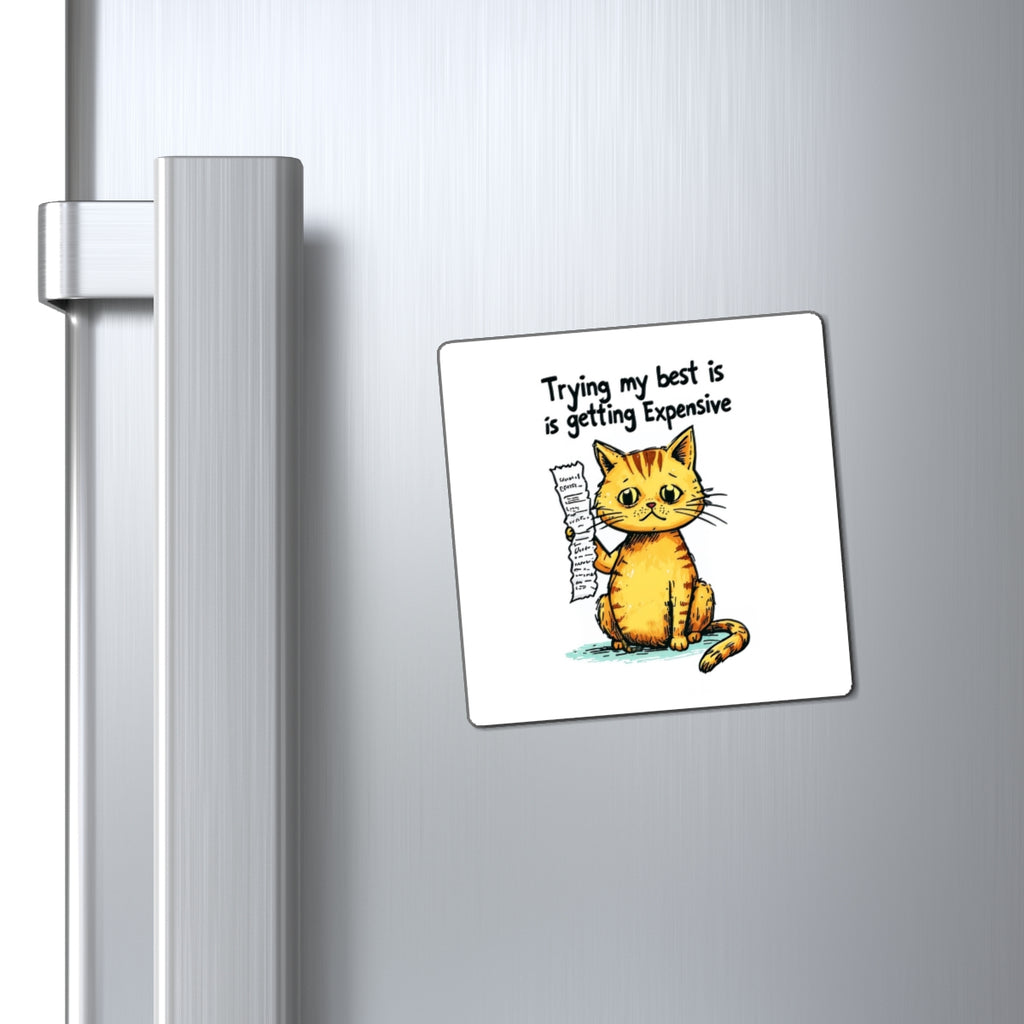 Funny Cat Magnet - "Trying My Best Is Getting Expensive" Refrigerator Magnet, Cute Orange Kitty Gift