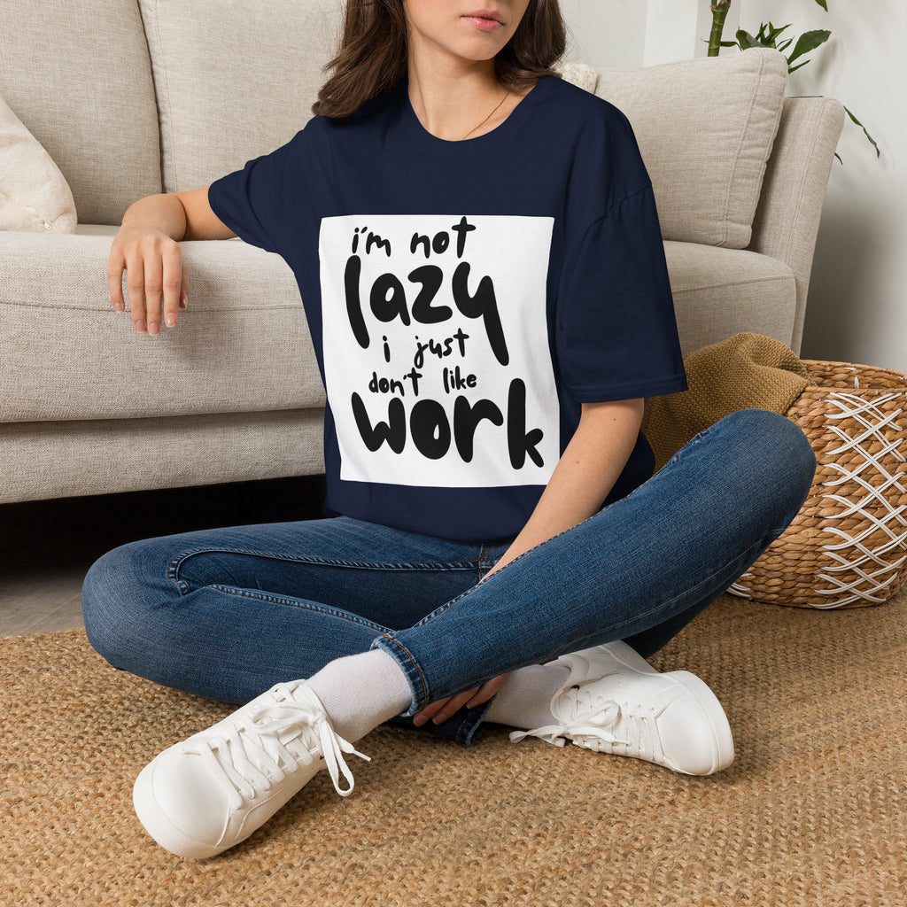 Funny "I'm Not Lazy I Just Don't Like Work" T-Shirt