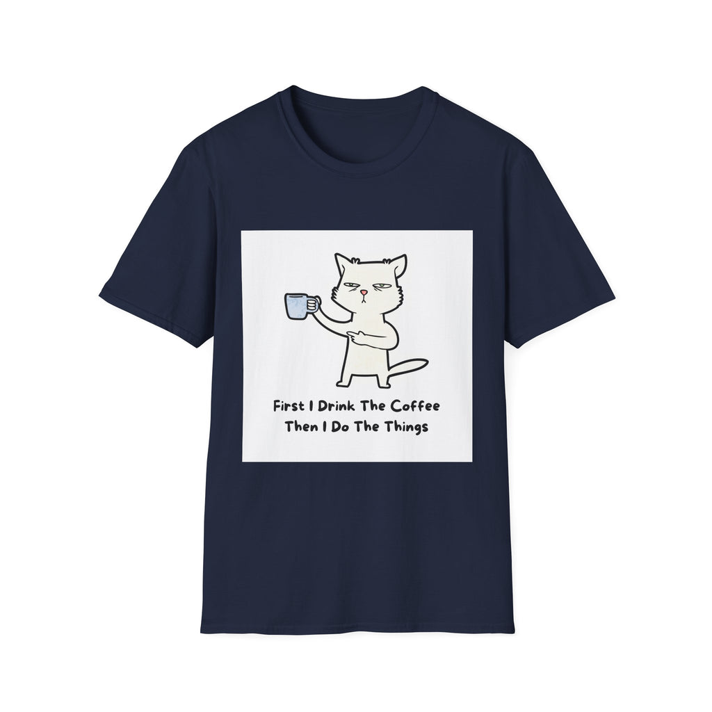 Cat with Coffee T‑Shirt — "First I Drink The Coffee, Then I Do The Things" Cute Lazy Cat Tee