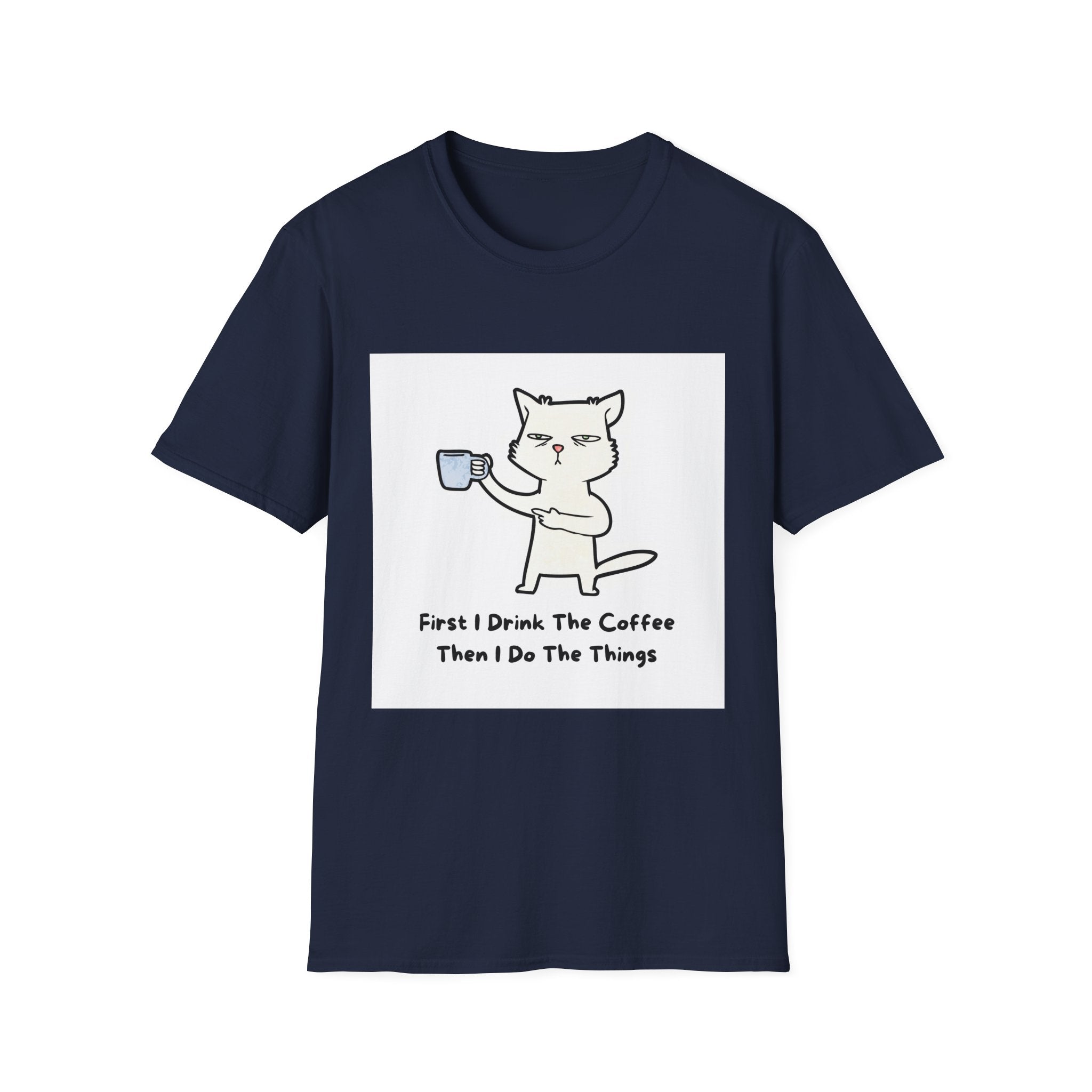 Cat with Coffee T‑Shirt — "First I Drink The Coffee, Then I Do The Things" Cute Lazy Cat Tee