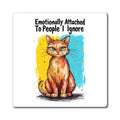Emotionally Attached To People I Ignore Cat Magnet — Funny Cat Refrigerator Magnet