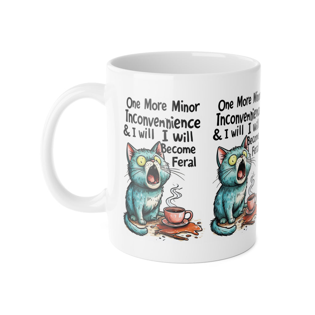 Ceramic Mug — "One More Minor Inconvenience & I Will Become Feral" Cat Coffee Mug