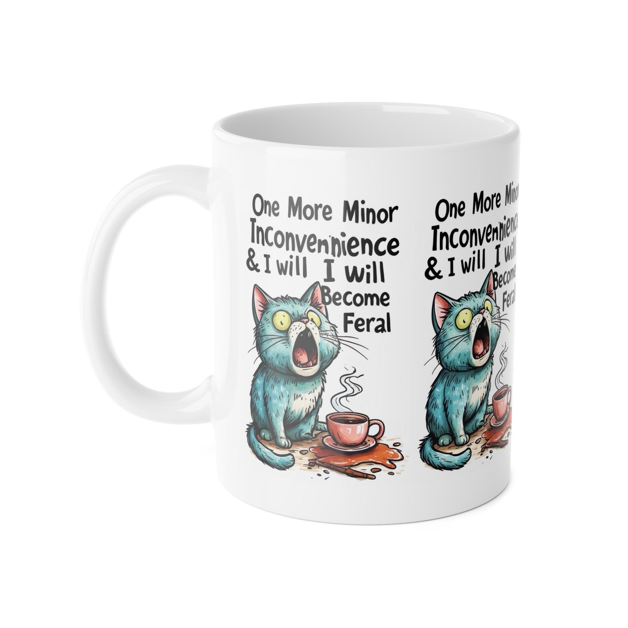 Ceramic Mug — "One More Minor Inconvenience & I Will Become Feral" Cat Coffee Mug