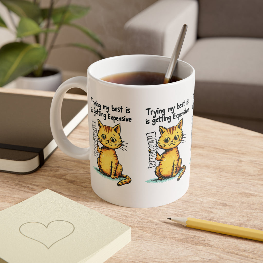 Funny Cat Coffee Mug — "Trying My Best Is Getting Expensive" 11oz Ceramic