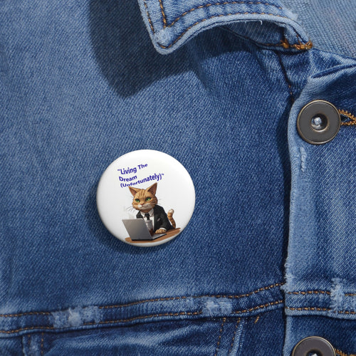 Cat Office Pin Button – "Living The Dream (Unfortunately)" Funny Enamel-Style Badge