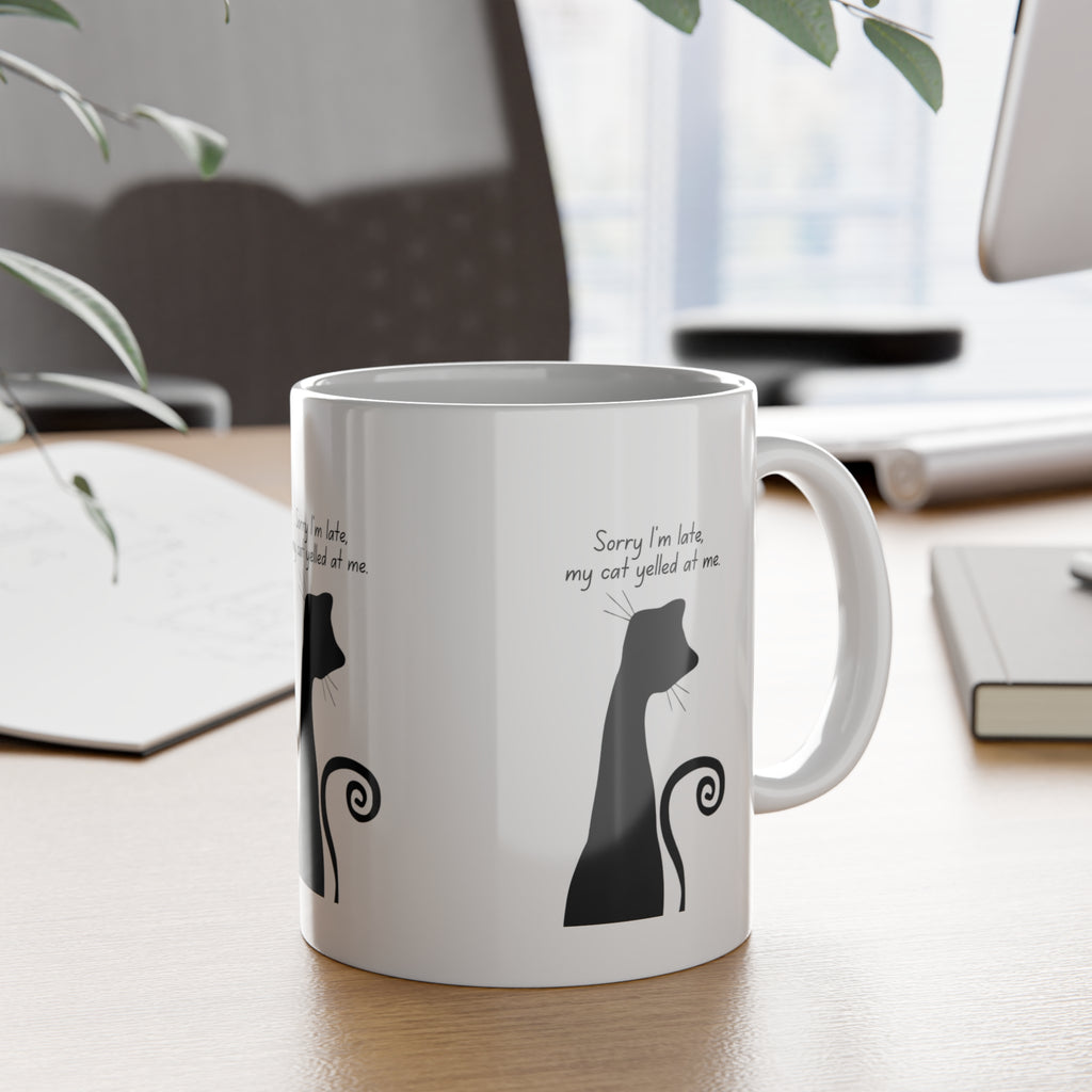 Cat Mug — "Sorry I'm Late, My Cat Yelled at Me" Funny Ceramic Coffee Cup