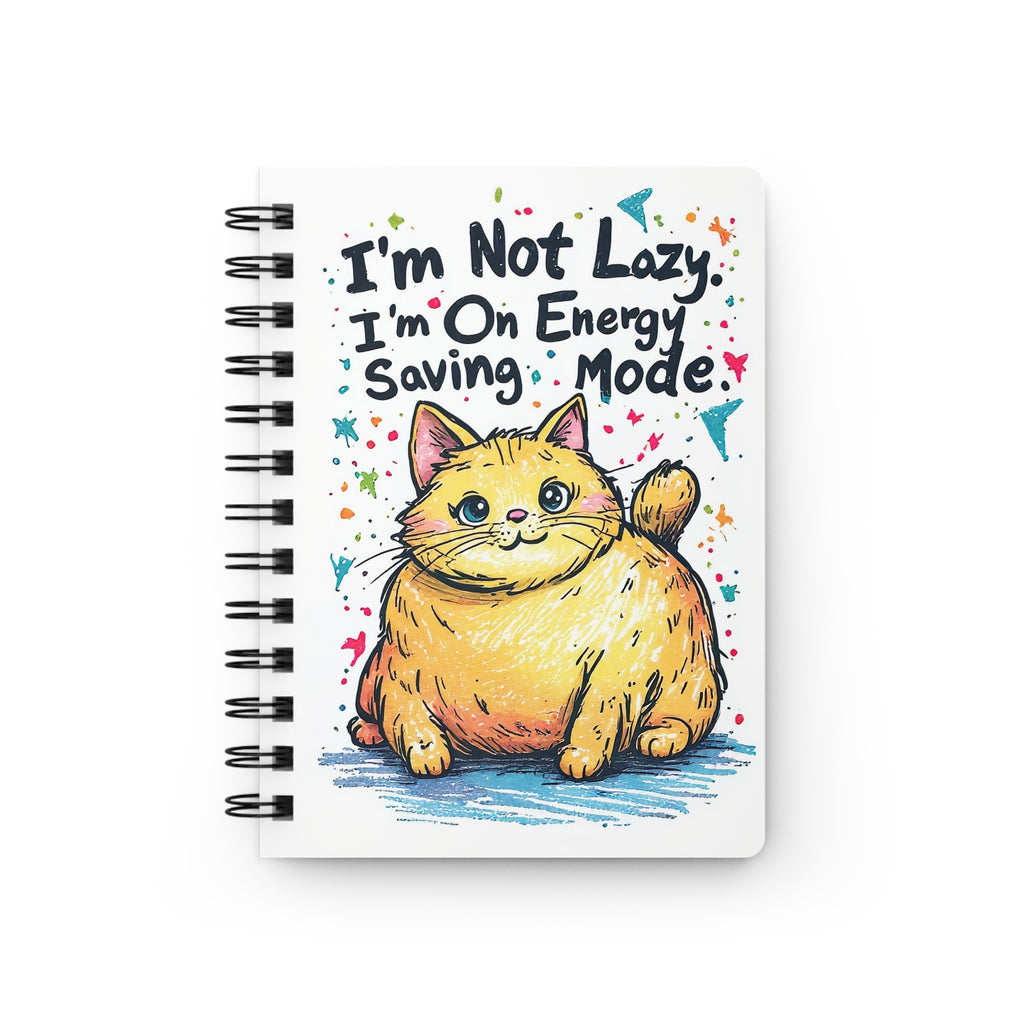 I'm Not Lazy I'm On Energy Saving Mode Cat Spiral Bound Journal — Cute Fat Cat Notebook for Cat Lovers, Funny Quote Journal