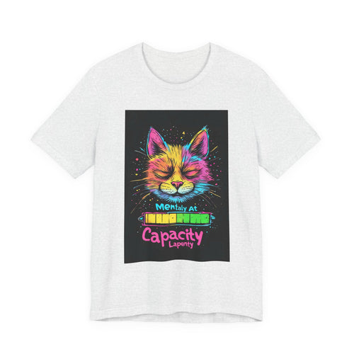 Cat Mental Capacity Tee — Colorful Relaxed Cat Graphic T-Shirt ("Mentally At Capacity")