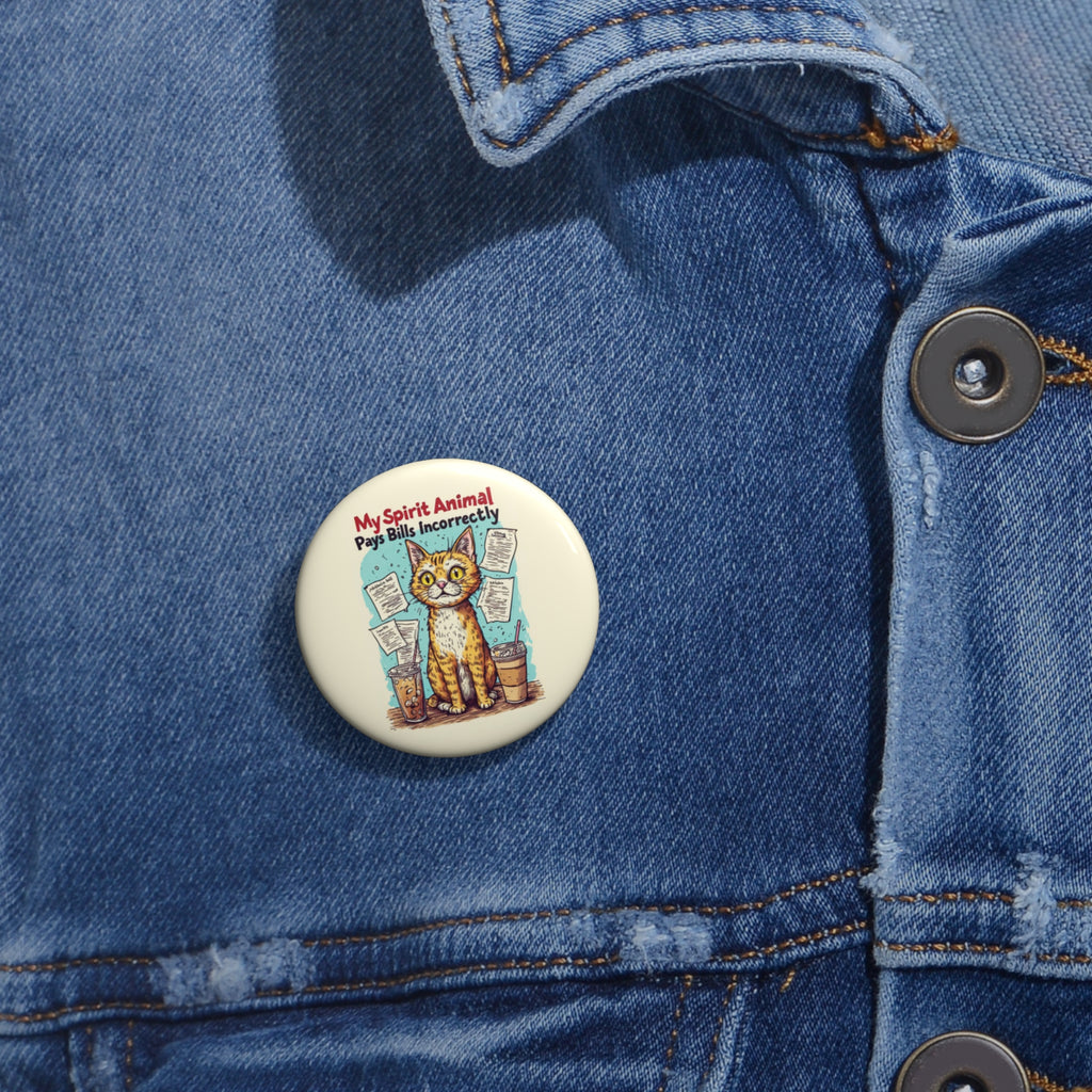 "My Spirit Animal Pays Bills Incorrectly" Cute Cat Badge