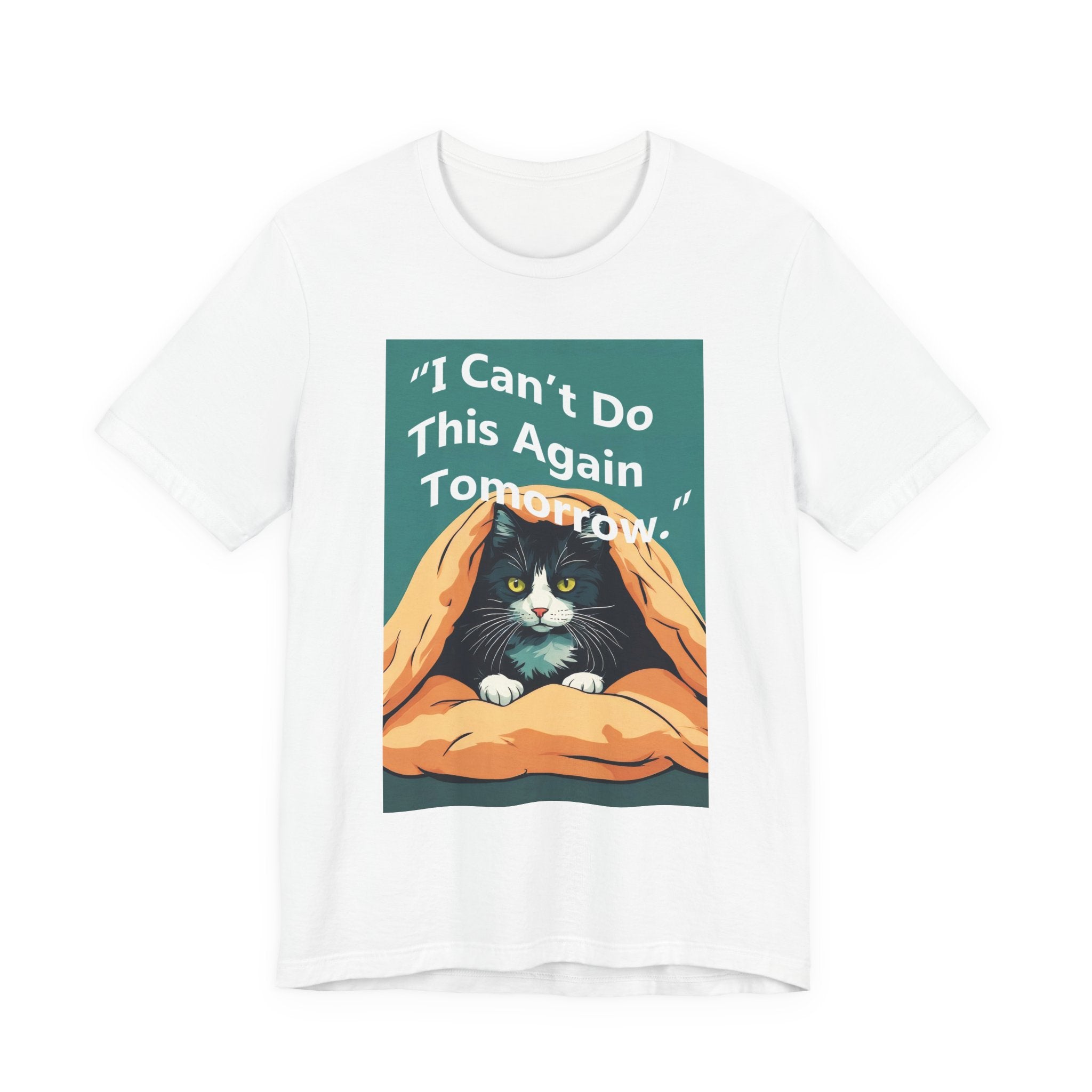T-Shirt — "I Can't Do This Again Tomorrow" Cat Graphic Tee