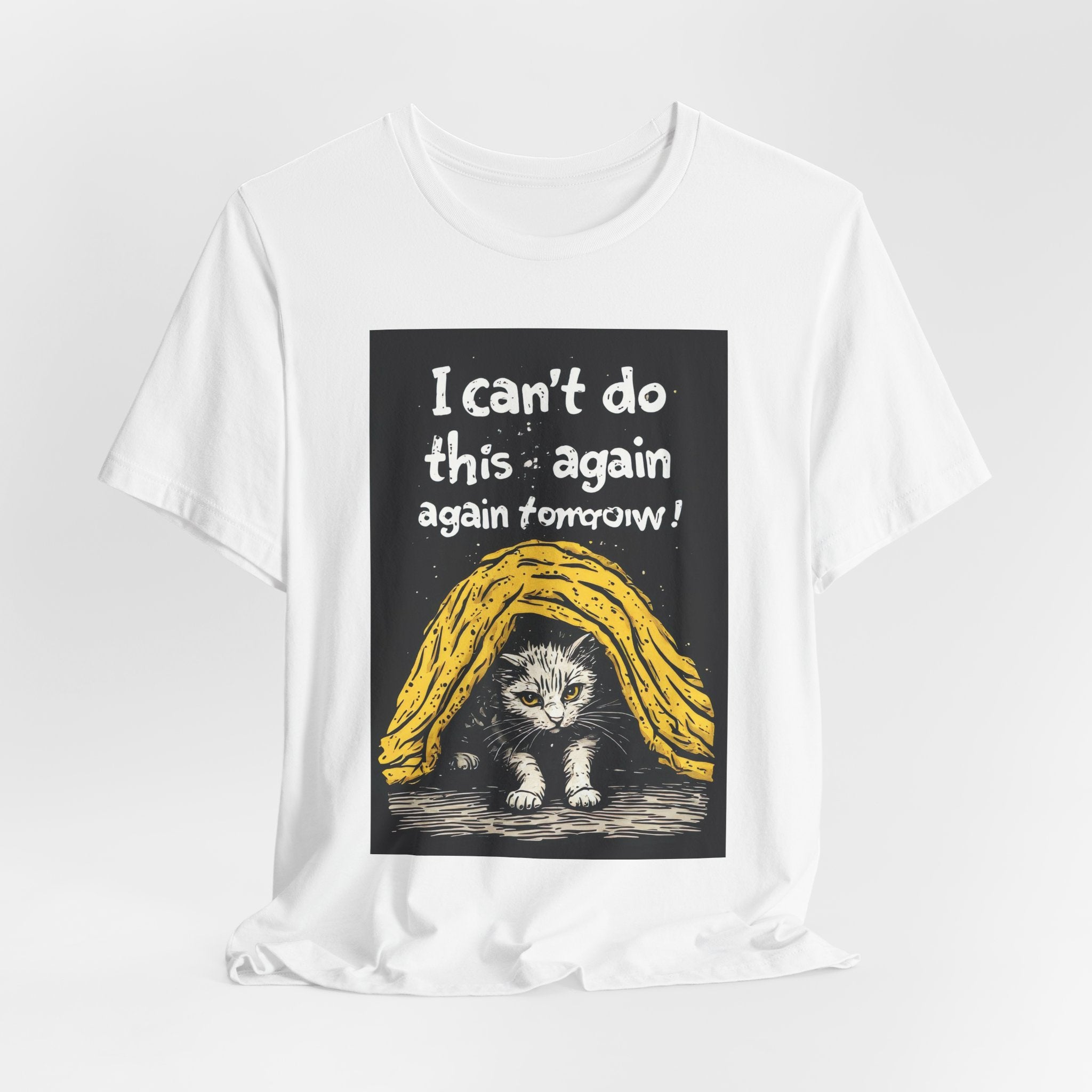 Cat Nap T‑Shirt — "I can't do this again, again tomorrow!" Cute Exhausted Kitty Tee