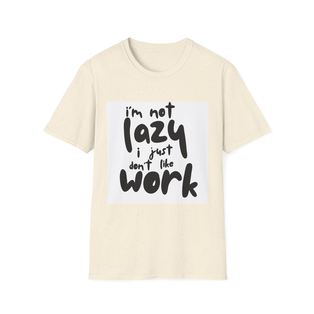 Funny "I'm Not Lazy I Just Don't Like Work" T-Shirt