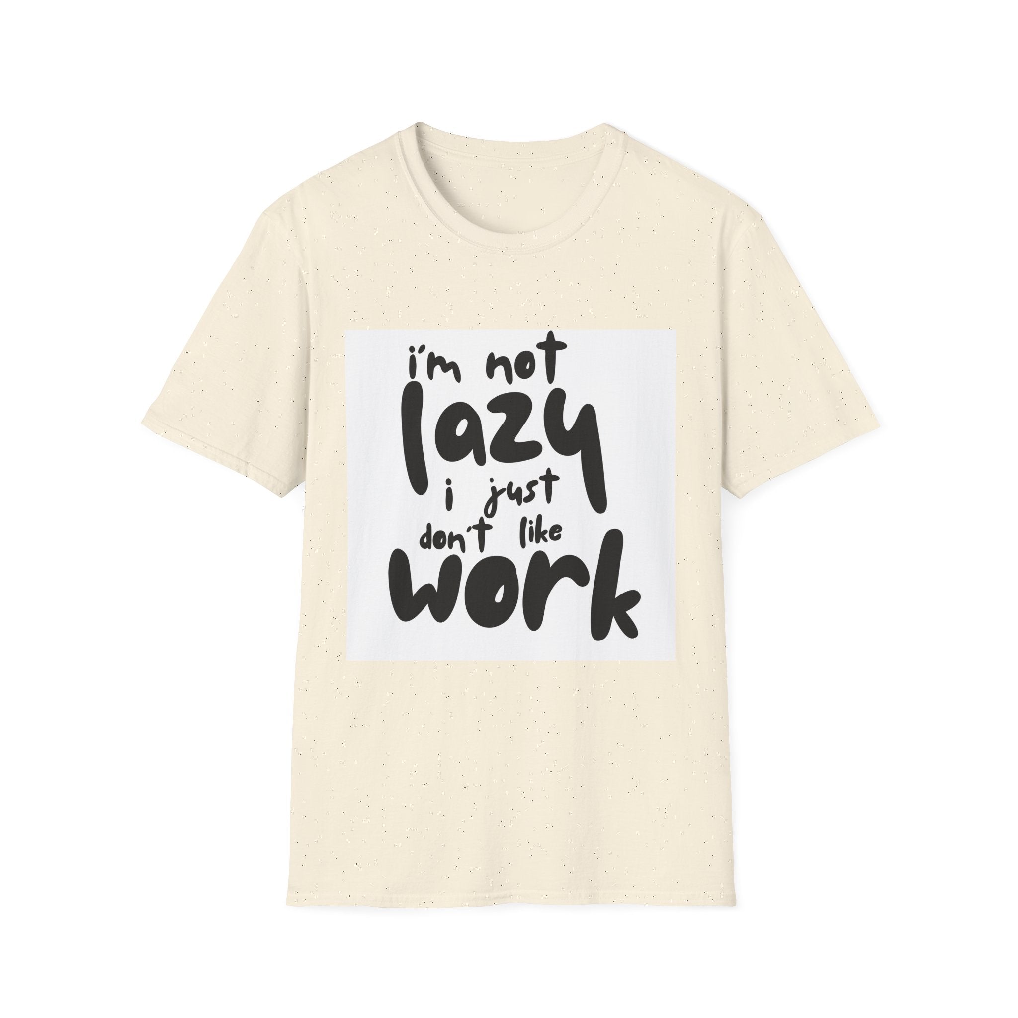 Funny "I'm Not Lazy I Just Don't Like Work" T-Shirt