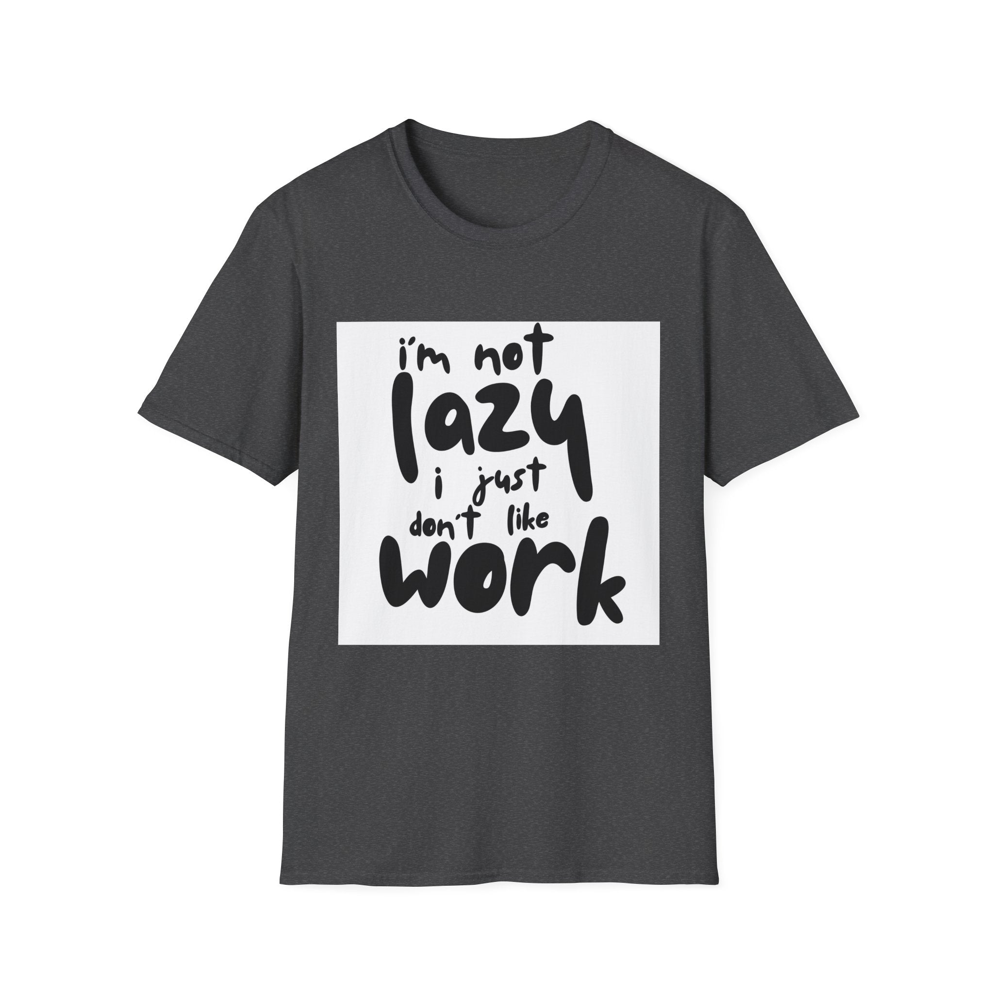 Funny "I'm Not Lazy I Just Don't Like Work" T-Shirt