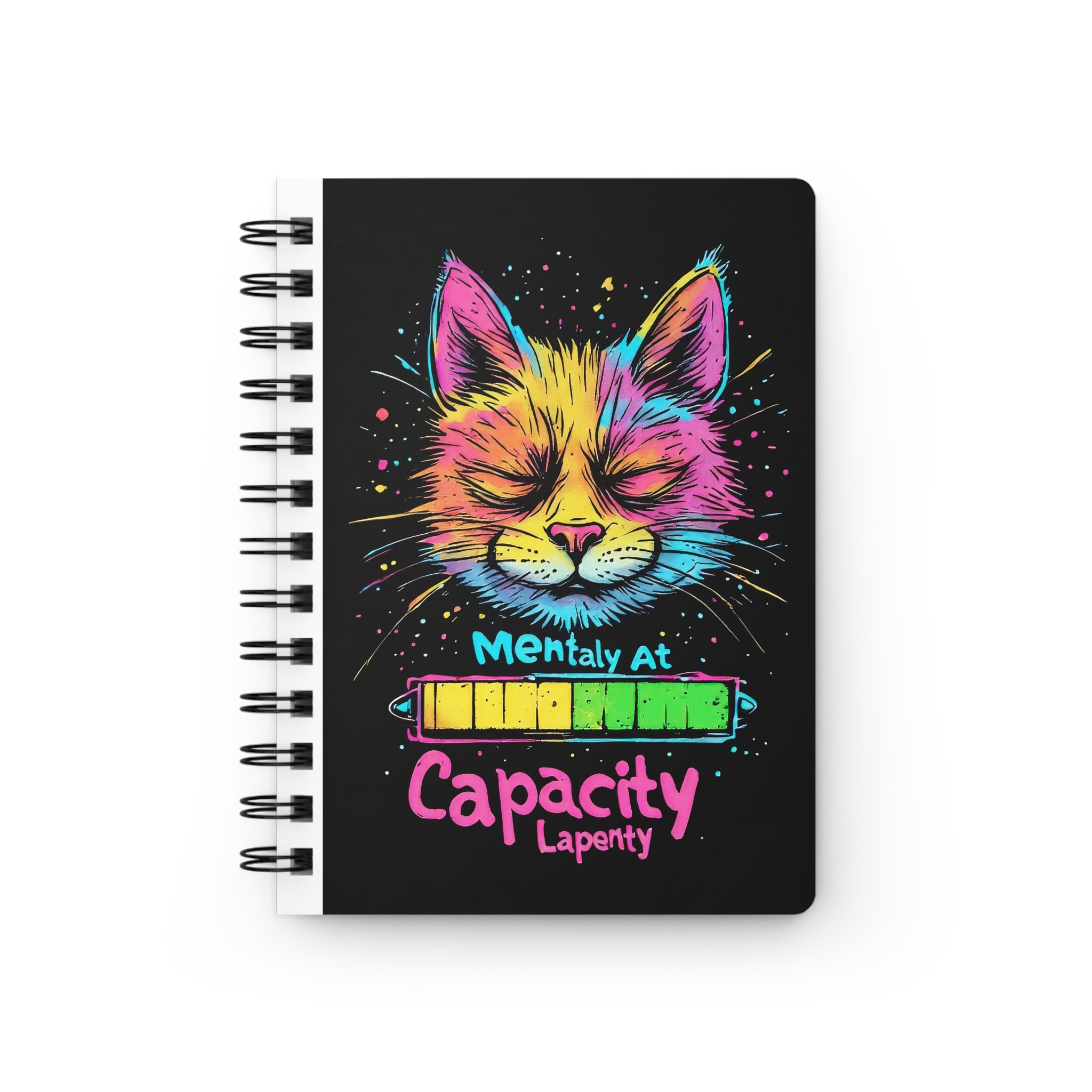 Spiral Notebook — Colorful Cat “Mentally at Capacity” Funny Mental Health Journal