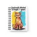 Emotionally Attached To People I Ignore Cat Spiral Notebook – Funny Cat Journal