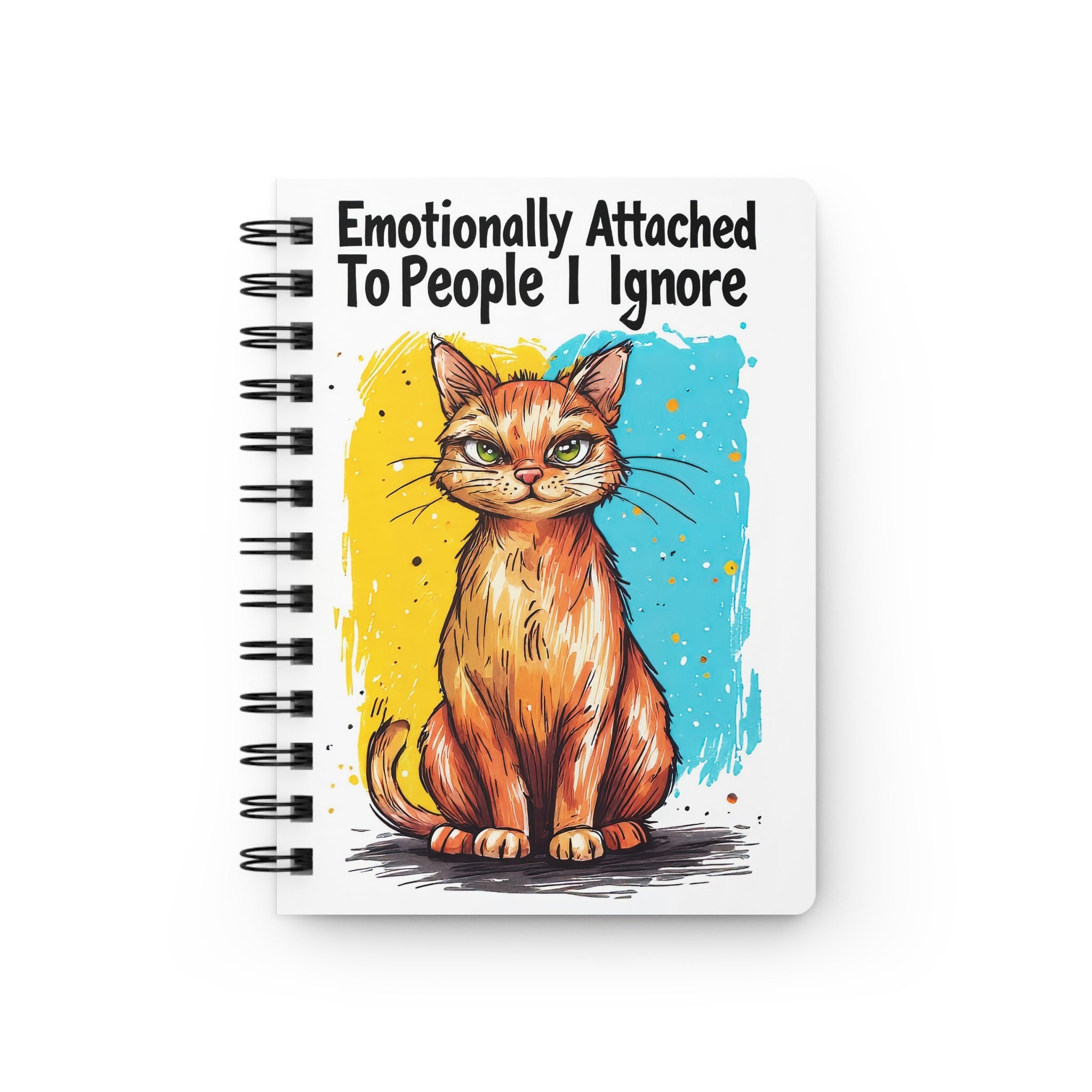 Emotionally Attached To People I Ignore Cat Spiral Notebook – Funny Cat Journal