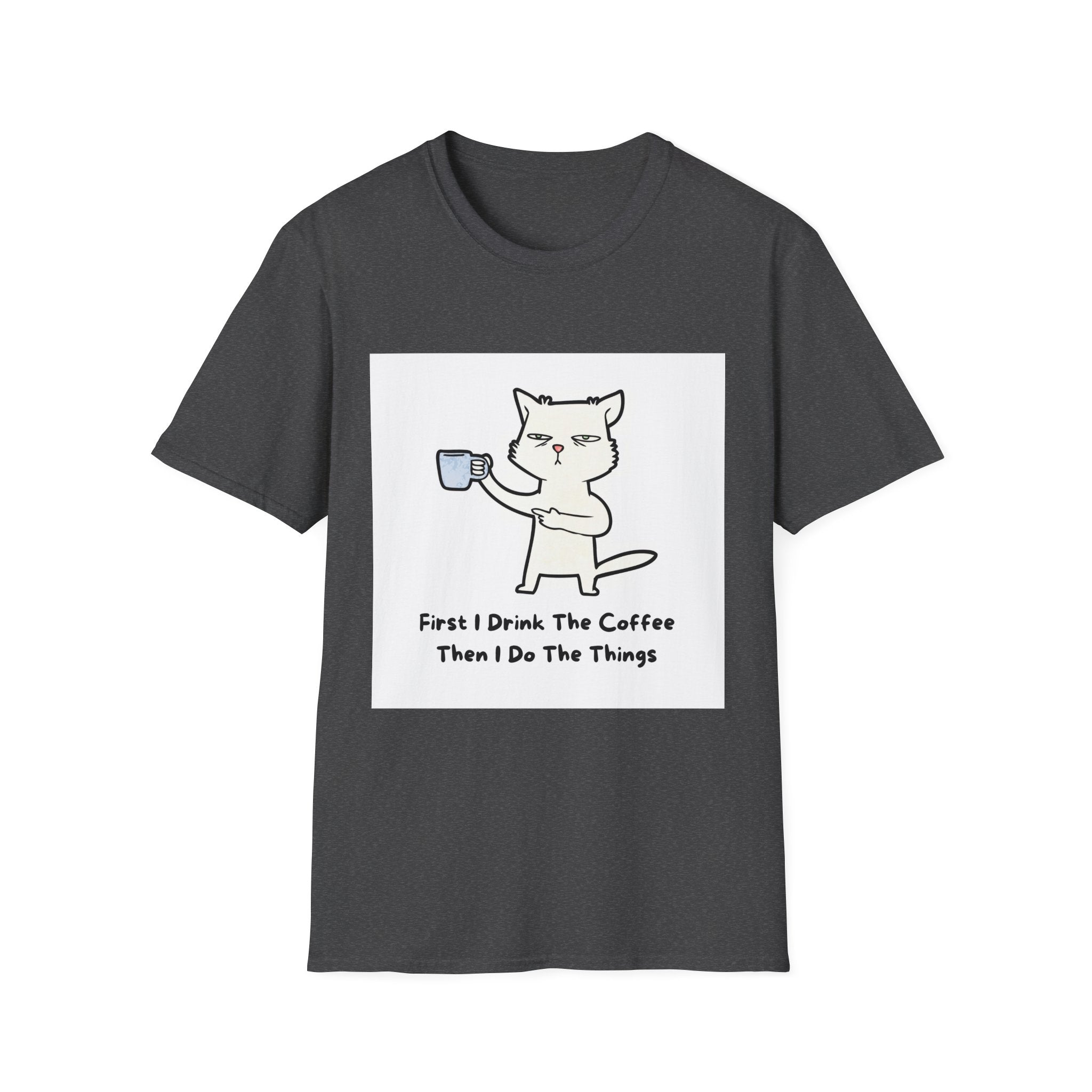 Cat with Coffee T‑Shirt — "First I Drink The Coffee, Then I Do The Things" Cute Lazy Cat Tee
