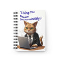 Spiral Journal — “Living The Dream (Unfortunately)” Cat Office Notebook