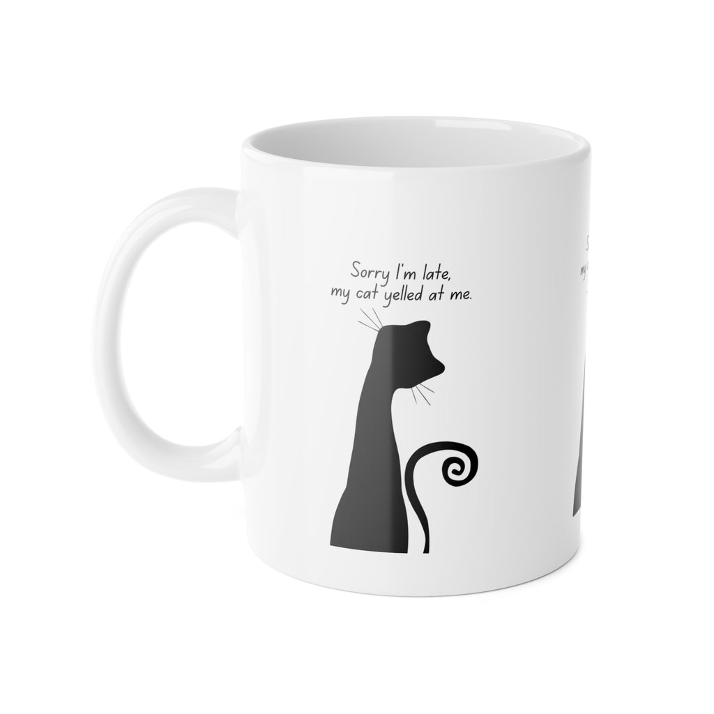Cat Mug — "Sorry I'm Late, My Cat Yelled at Me" Funny Ceramic Coffee Cup