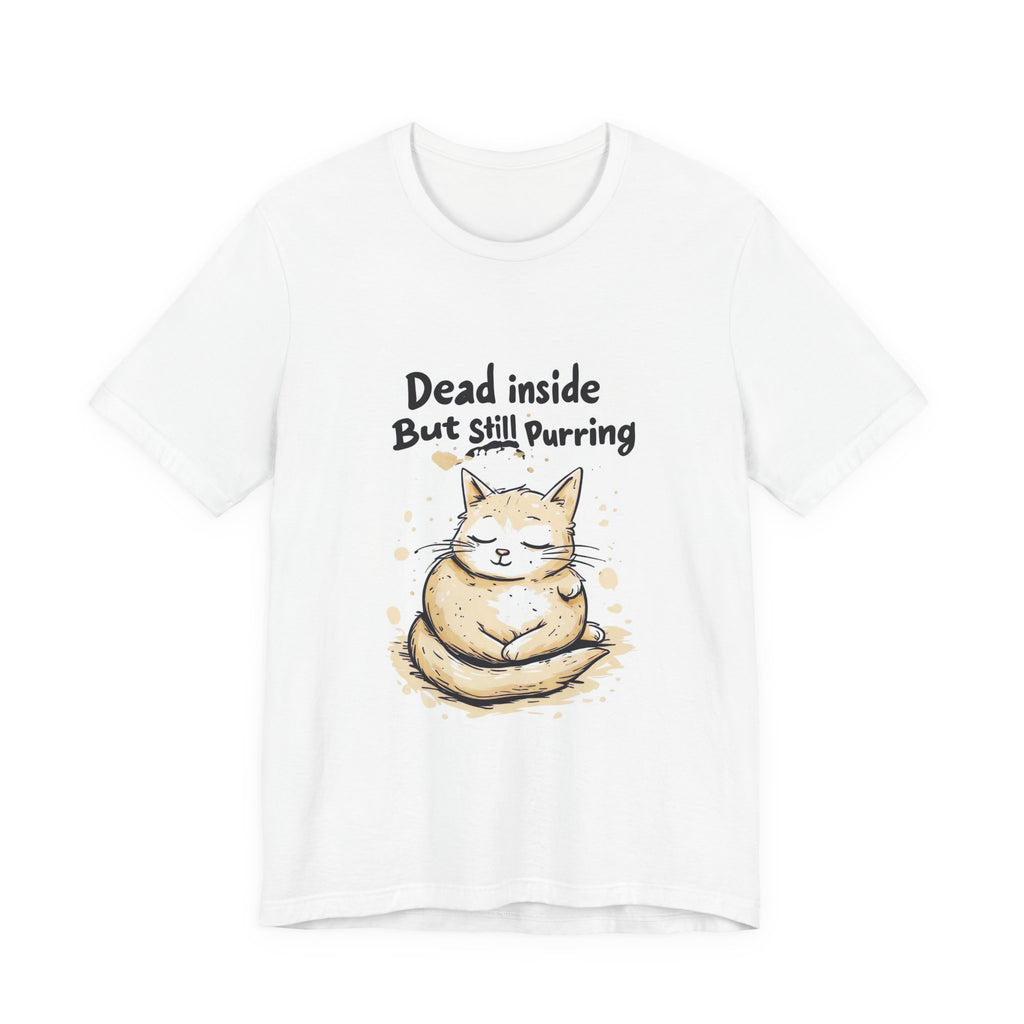 Dead Inside But Still Purring Cat T‑Shirt