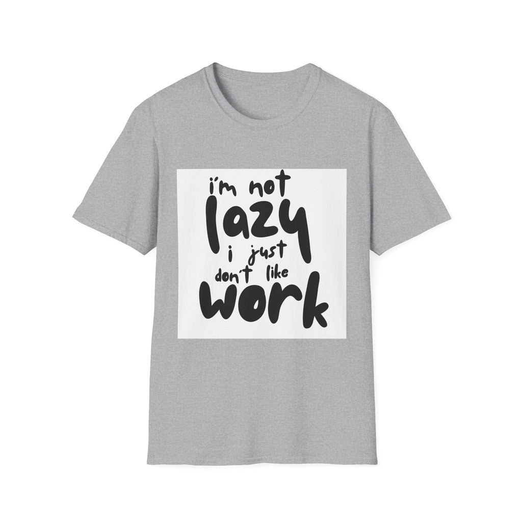 Funny "I'm Not Lazy I Just Don't Like Work" T-Shirt