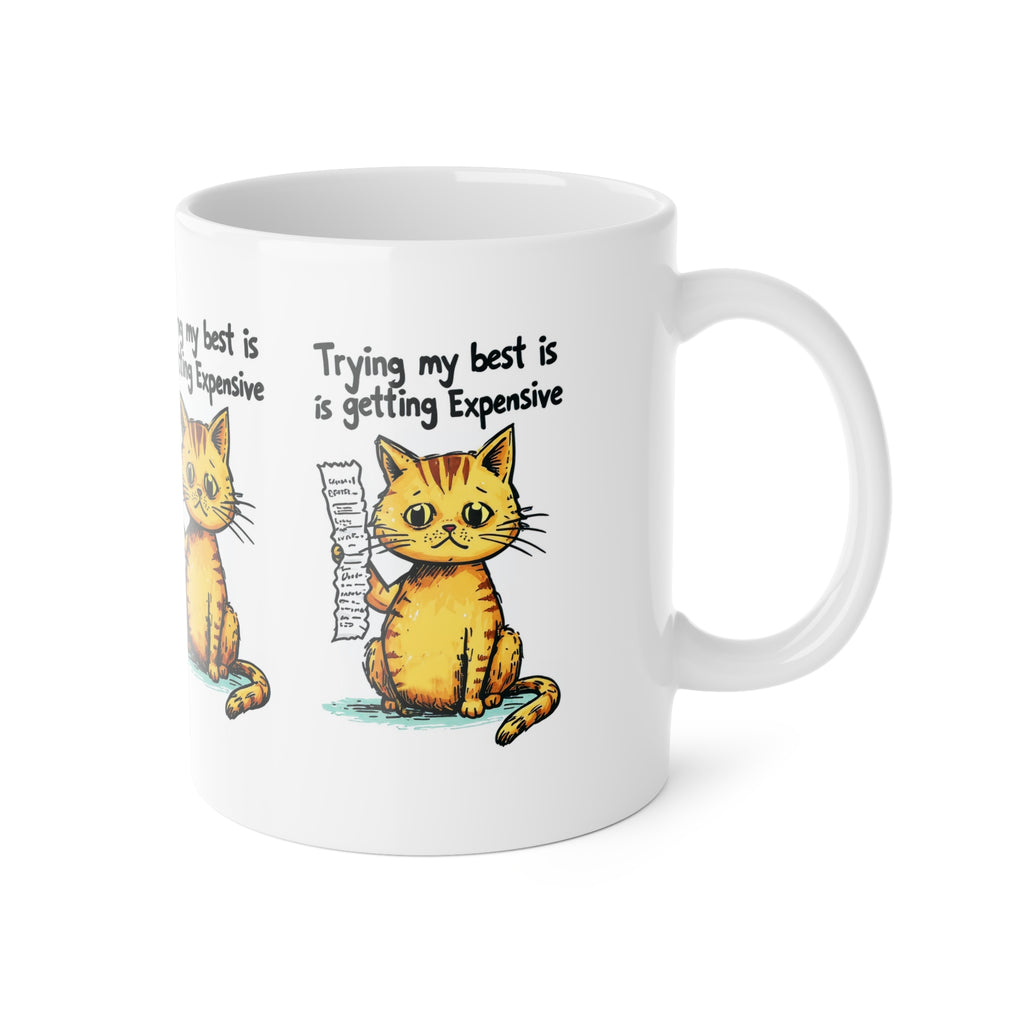 Funny Cat Coffee Mug — "Trying My Best Is Getting Expensive" 11oz Ceramic