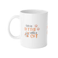 Cat Lover Mug — “Life Is Better With a Cat” 11oz Ceramic Coffee Cup