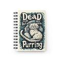 Dead Inside But Still Purring Spiral Notebook – Funny Cat Journal
