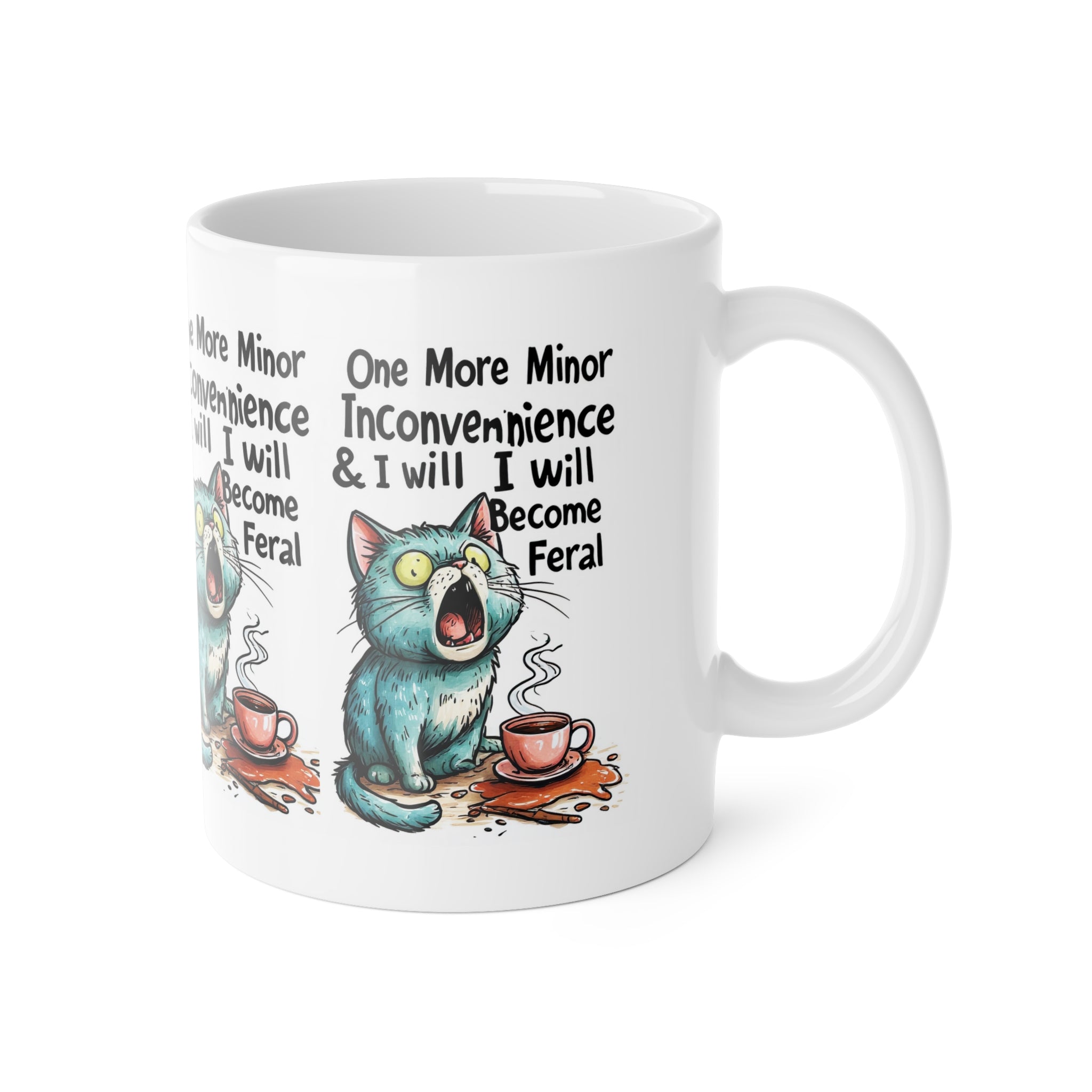 Ceramic Mug — "One More Minor Inconvenience & I Will Become Feral" Cat Coffee Mug