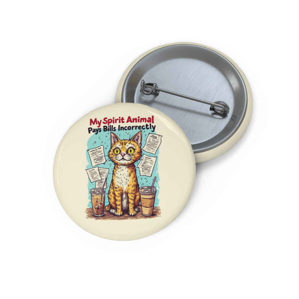 "My Spirit Animal Pays Bills Incorrectly" Cute Cat Badge