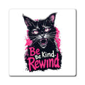 Be Kind Rewind Cat Magnet — Retro Punk Refrigerator Magnet