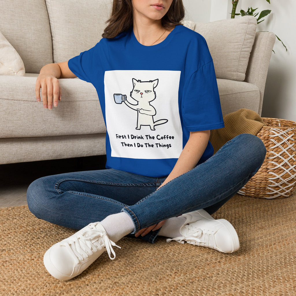Cat with Coffee T‑Shirt — "First I Drink The Coffee, Then I Do The Things" Cute Lazy Cat Tee