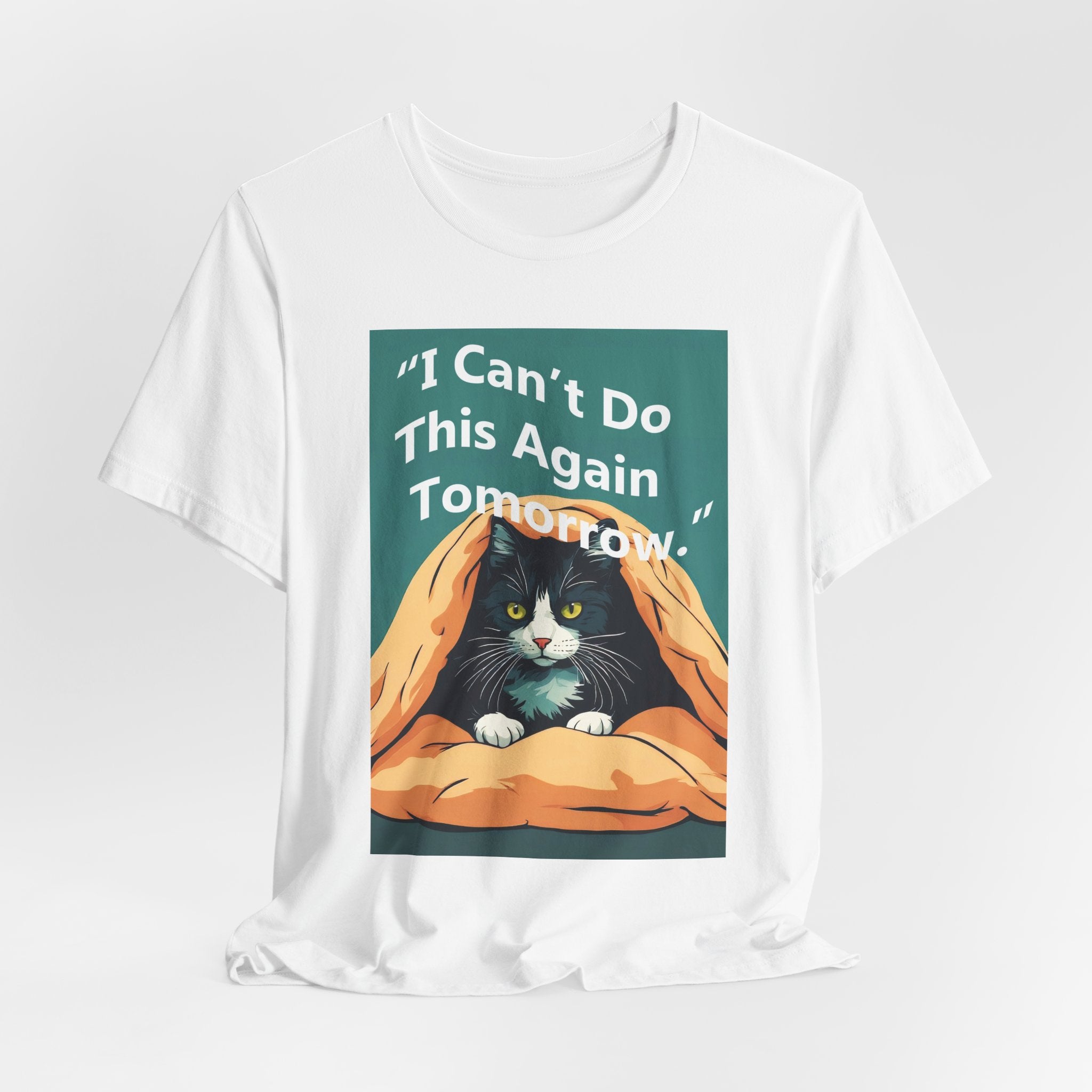 T-Shirt — "I Can't Do This Again Tomorrow" Cat Graphic Tee