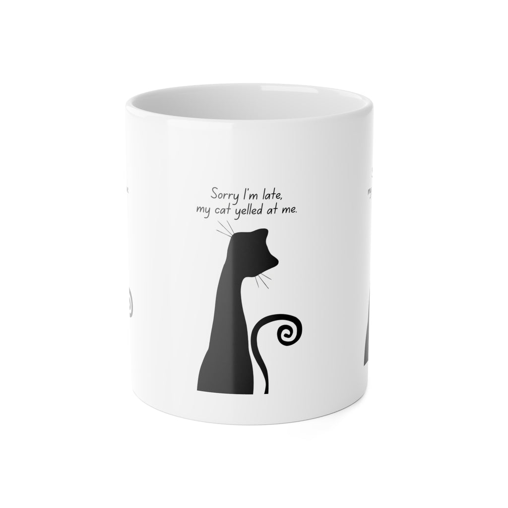Cat Mug — "Sorry I'm Late, My Cat Yelled at Me" Funny Ceramic Coffee Cup